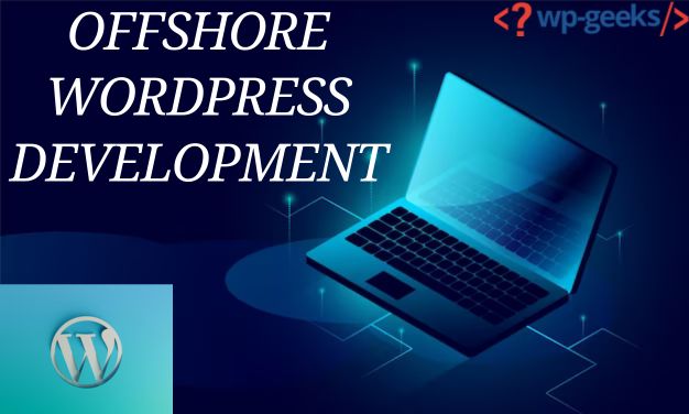 Affordable Offshore Wordpress Development: Quality And Expertise
